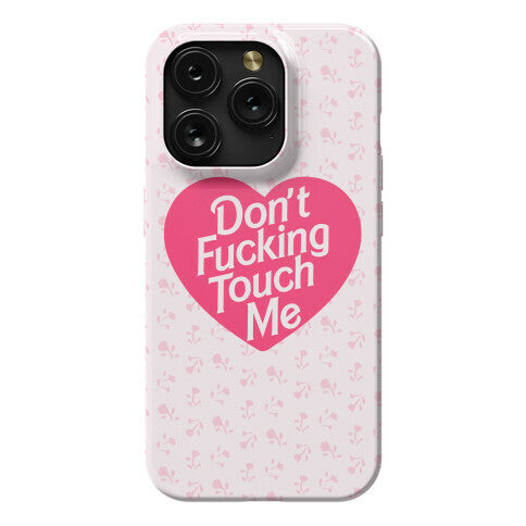 Don't Fucking Touch Me Phone Case